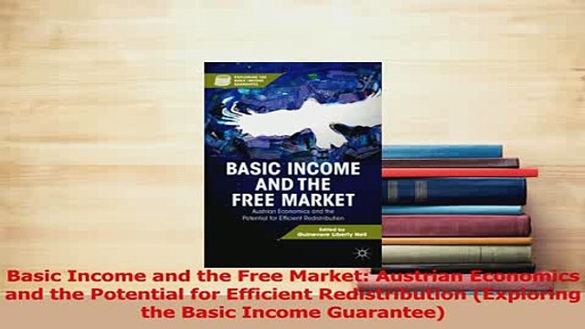 Read Basic Income and the Free Market Austrian Economics and the Potential for Efficient Ebook Free
