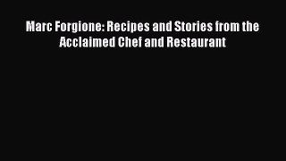 [Read Book] Marc Forgione: Recipes and Stories from the Acclaimed Chef and Restaurant  Read