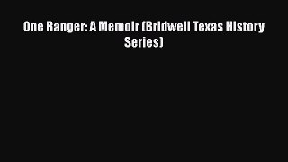 [Read Book] One Ranger: A Memoir (Bridwell Texas History Series)  Read Online