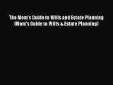 [Read book] The Mom's Guide to Wills and Estate Planning (Mom's Guide to Wills & Estate Planning)