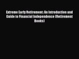 [Read book] Extreme Early Retirement: An Introduction and Guide to Financial Independence (Retirement