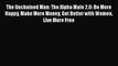 [Read book] The Unchained Man: The Alpha Male 2.0: Be More Happy Make More Money Get Better