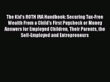 [Read book] The Kid's ROTH IRA Handbook: Securing Tax-Free Wealth From a Child's First Paycheck