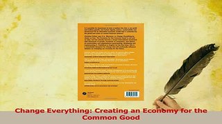 Read  Change Everything Creating an Economy for the Common Good Ebook Free
