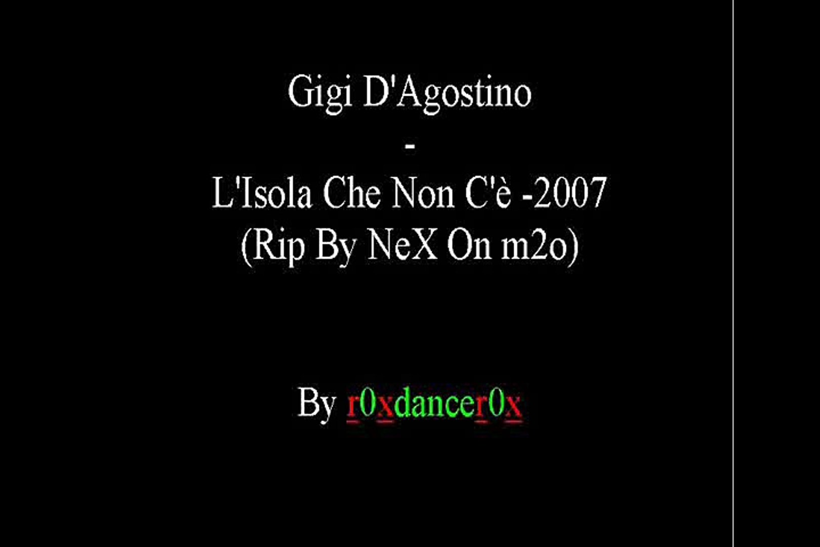 Gigi D'Agostino - L'Isola Che Non C'è -2007- (Rip By NeX On m2o) - Video  Dailymotion