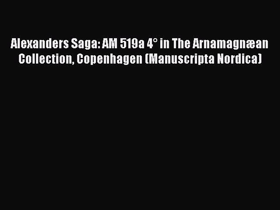 [PDF] Alexanders Saga: AM 519a 4° in The Arnamagnæan Collection Copenhagen (Manuscripta Nordica)