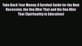 [Read book] Take Back Your Money: A Survival Guide for the Next Recession the One After That