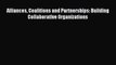 Read Alliances Coalitions and Partnerships: Building Collaborative Organizations PDF Online