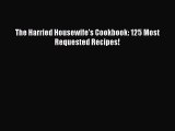 Download The Harried Housewife's Cookbook: 125 Most Requested Recipes! Ebook Free
