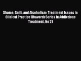 [Read book] Shame Guilt and Alcoholism: Treatment Issues in Clinical Practice (Haworth Series