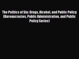 [Read book] The Politics of Sin: Drugs Alcohol and Public Policy (Bureaucracies Public Administration