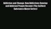[Read book] Addiction and Change: How Addictions Develop and Addicted People Recover (The Guilford