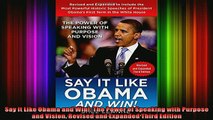 Full Free PDF Downlaod  Say it Like Obama and Win The Power of Speaking with Purpose and Vision Revised and Full EBook