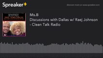 Discussions with Dallas w/ Raej Johnson - Clean Talk Radio