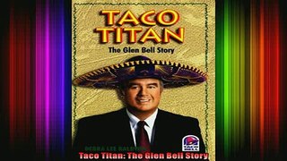 Full Free PDF Downlaod  Taco Titan The Glen Bell Story Full EBook