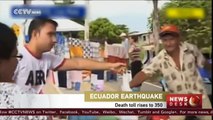Ecuador earthquake death toll rises to 350