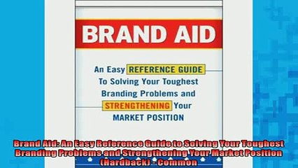 Free PDF Downlaod  Brand Aid An Easy Reference Guide to Solving Your Toughest Branding Problems and  DOWNLOAD ONLINE