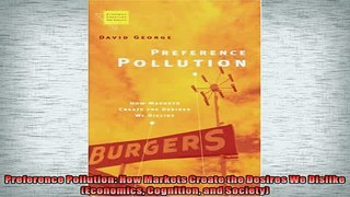 FREE PDF  Preference Pollution How Markets Create the Desires We Dislike Economics Cognition and READ ONLINE