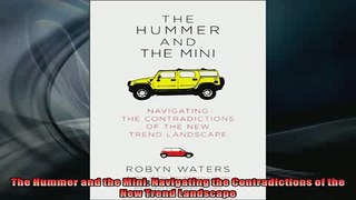 FREE DOWNLOAD  The Hummer and the Mini Navigating the Contradictions of the New Trend Landscape READ ONLINE