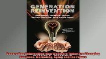 EBOOK ONLINE  Generation Reinvention How Boomers Today Are Changing Business Marketing Aging and the  DOWNLOAD ONLINE