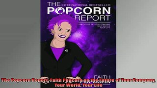 EBOOK ONLINE  The Popcorn Report Faith Popcorn on the Future of Your Company Your World Your Life READ ONLINE