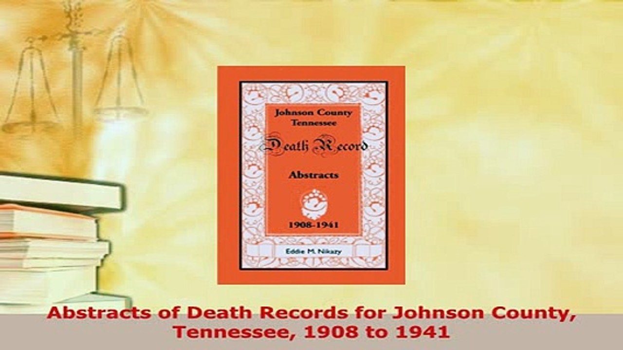 PDF  Abstracts of Death Records for Johnson County Tennessee 1908 to 1941 Read Full Ebook