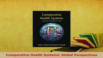 Download  Comparative Health Systems Global Perspectives Free Books