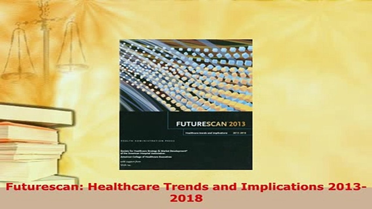 Download  Futurescan Healthcare Trends and Implications 20132018 PDF Full Ebook