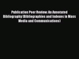 Read Publication Peer Review: An Annotated Bibliography (Bibliographies and Indexes in Mass