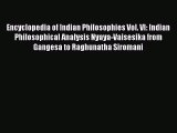 Read Encyclopedia of Indian Philosophies Vol. VI: Indian Philosophical Analysis Nyaya-Vaisesika