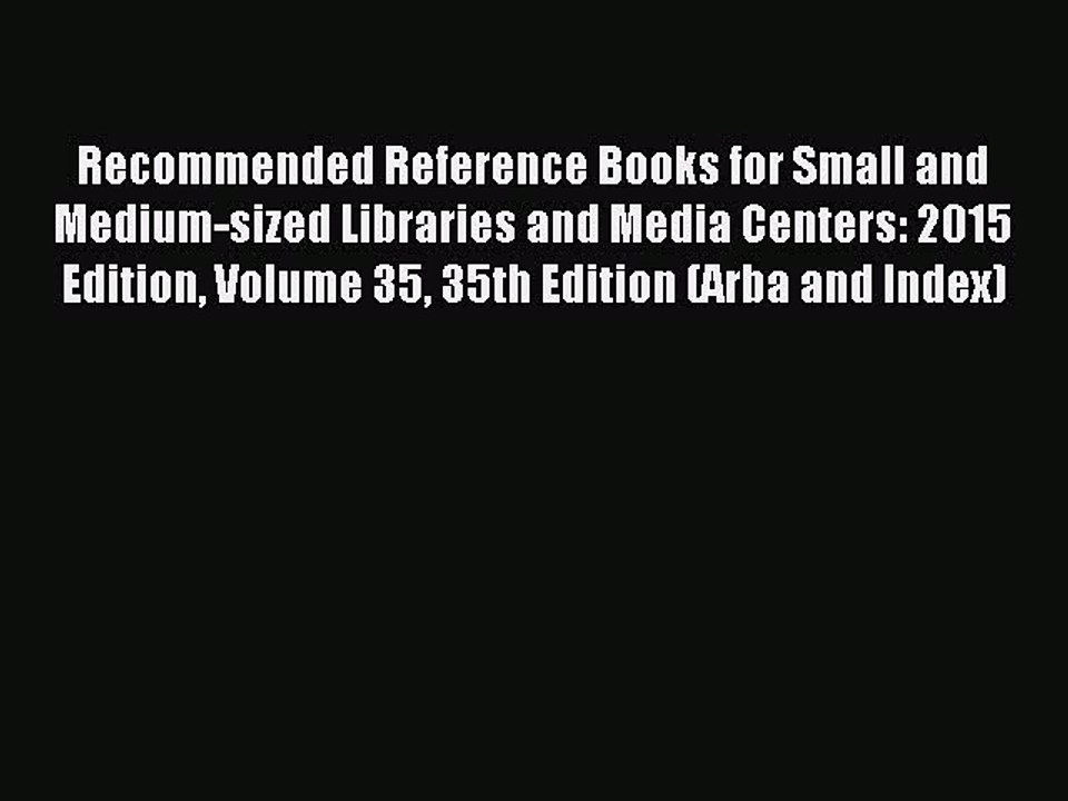 Read Recommended Reference Books for Small and Medium-sized Libraries and Media Centers: 2015