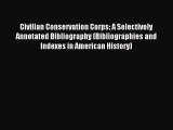 Read Civilian Conservation Corps: A Selectively Annotated Bibliography (Bibliographies and
