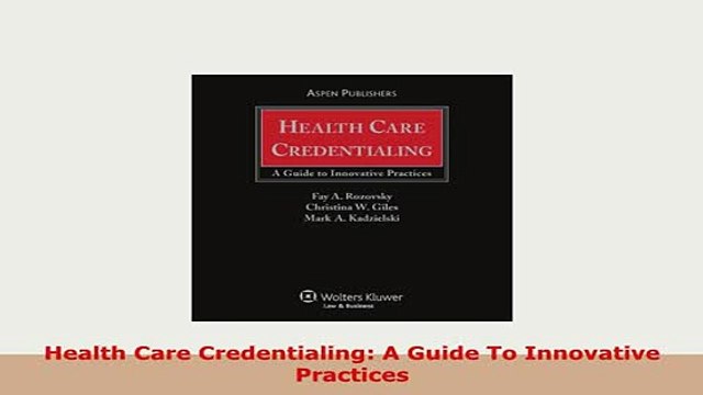 Download Health Care Credentialing A Guide To Innovative Practices PDF Book Free