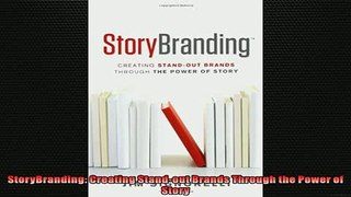 FREE DOWNLOAD  StoryBranding Creating Standout Brands Through the Power of Story  BOOK ONLINE