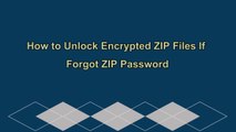 How to Unlock Encrypted ZIP Files If Forgot ZIP Password