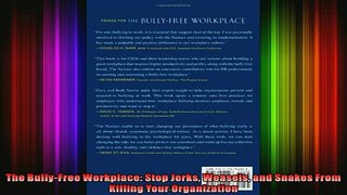 READ FREE Ebooks  The BullyFree Workplace Stop Jerks Weasels and Snakes From Killing Your Organization Online Free