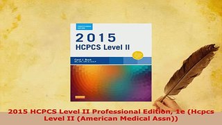 Download  2015 HCPCS Level II Professional Edition 1e Hcpcs Level II American Medical Assn Free Books
