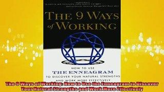 READ book  The 9 Ways of Working How to Use the Enneagram to Discover Your Natural Strengths and Full EBook