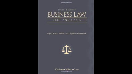 Business Law Text and Cases Legal Ethical Global and Corporate Environment