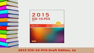 PDF  2015 ICD10PCS Draft Edition 1e Download Full Ebook