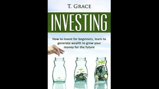 Investing Learn How To Invest For Beginners Learn To Generate Wealth And Grow Your Money For The Future Investing