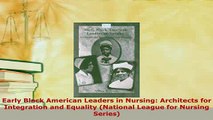 Download  Early Black American Leaders in Nursing Architects for Integration and Equality National Read Full Ebook