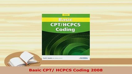 PDF  Basic CPT HCPCS Coding 2008 Read Full Ebook