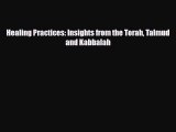 [PDF] Healing Practices: Insights from the Torah Talmud and Kabbalah Read Full Ebook