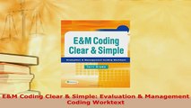 Download  EM Coding Clear  Simple Evaluation  Management Coding Worktext Ebook