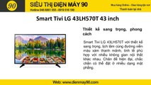 Có Nên Mua Tivi LG 43LH570T Giá Rẻ Tại Hà Nội, Chọn Mua Smart TV LG 43 Inch Giá Rẻ Nhất 2016
