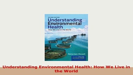 Download  Understanding Environmental Health How We Live in the World PDF Full Ebook