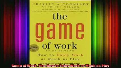 READ Ebooks FREE  Game of Work The How to Enjoy Work as Much as Play Full Free