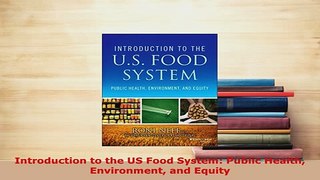 Download  Introduction to the US Food System Public Health Environment and Equity PDF Full Ebook