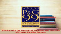 PDF  Winning with the PG 99 99 Principles and Practices of Procter Gambles Success PDF Book Free